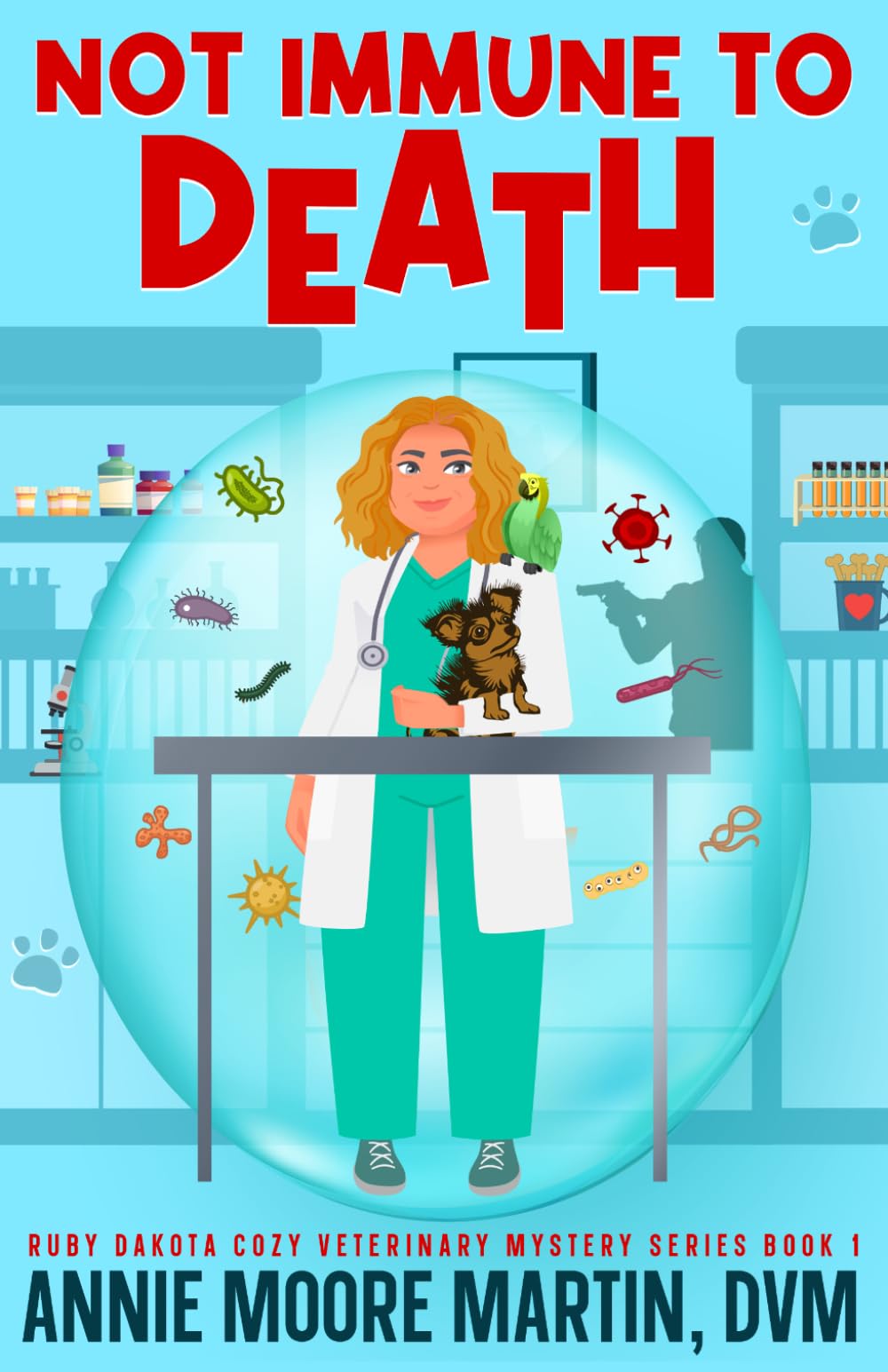Not Immune to Death: 1 (Ruby Dakota Cozy Veterinary Mystery Series)