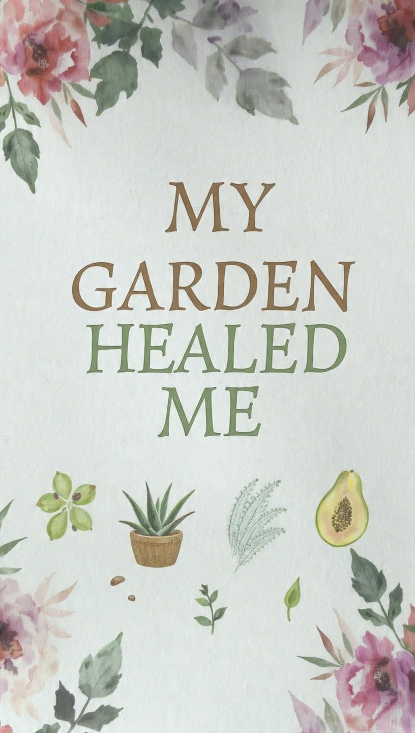 MY GARDEN HEALED ME: Simple living plans