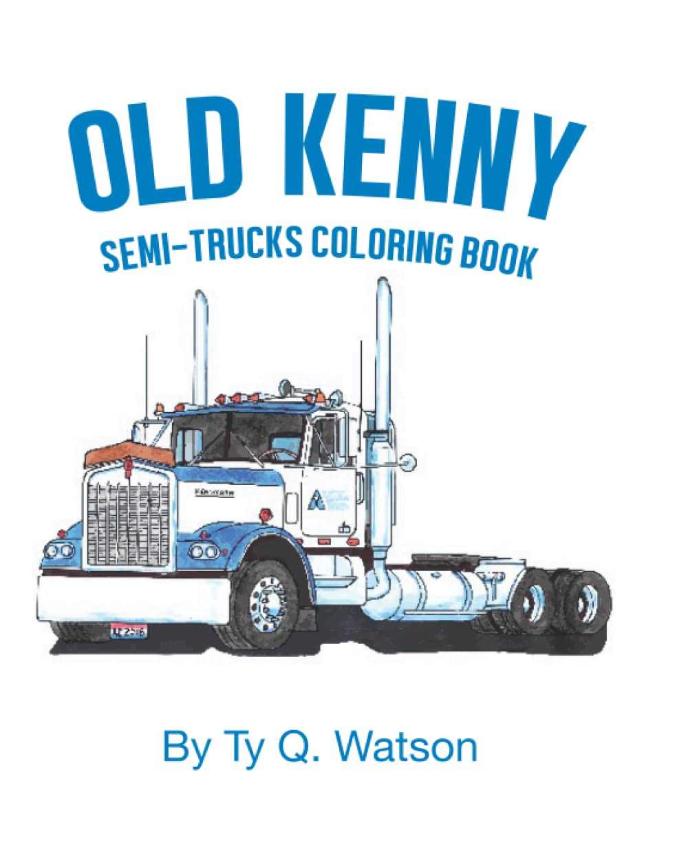 Old Kenny: Semi-Truck Coloring Book