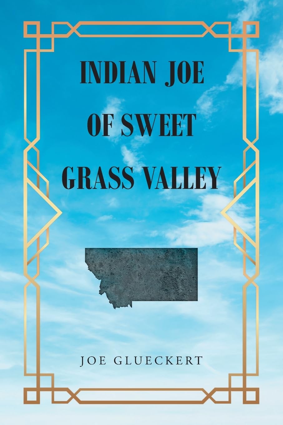 Christian Faith Publishing, Inc Indian Joe of Sweet Grass Valley