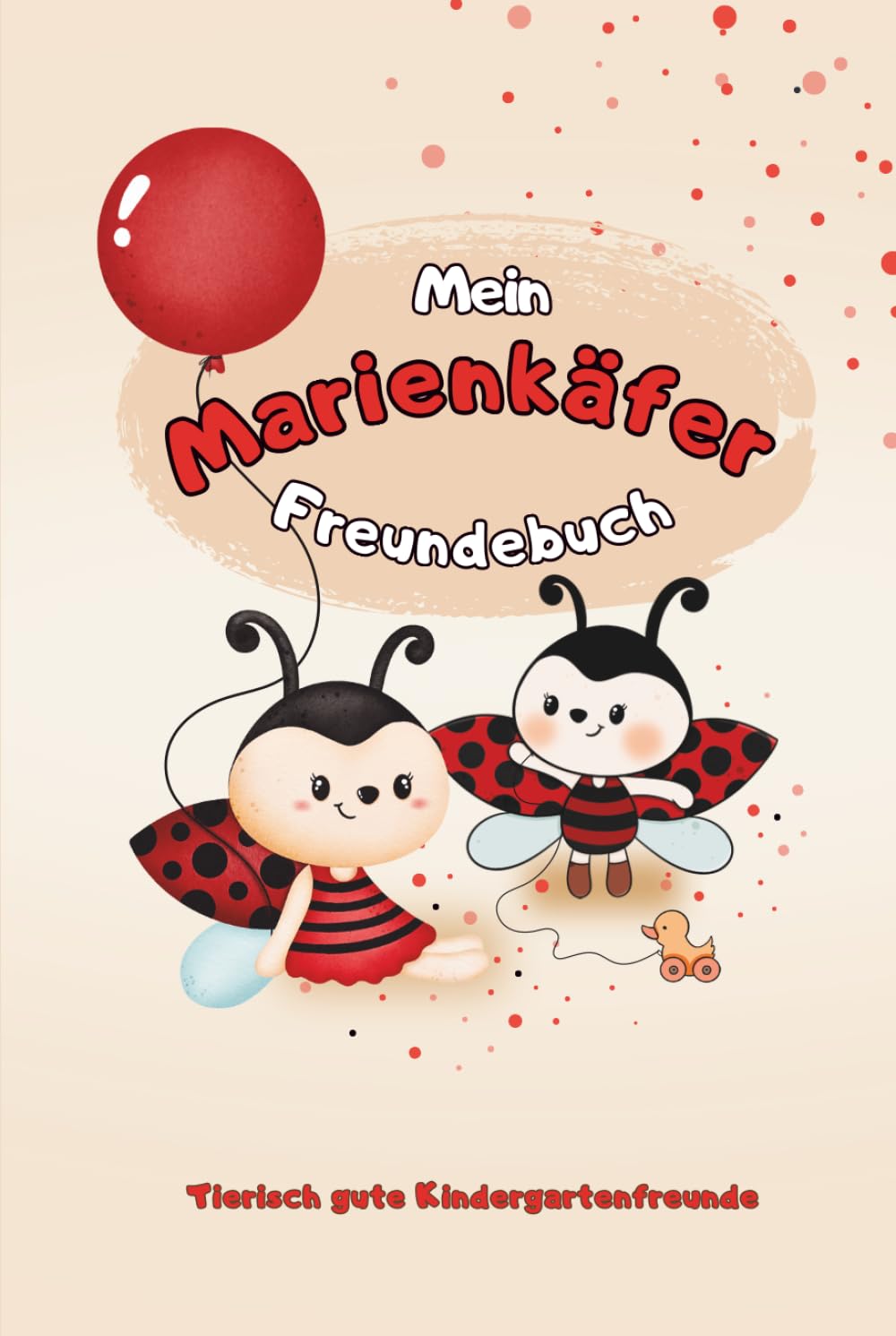 Mein Marienkäfer Freundebuch: Tierisch gute Kindergartenfreunde (Meine Freundebücher)