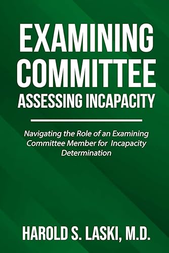 Examining Committee: Assessing Incapacity: Navigating the Role of an Examining Committee Member for Incapacity Determination