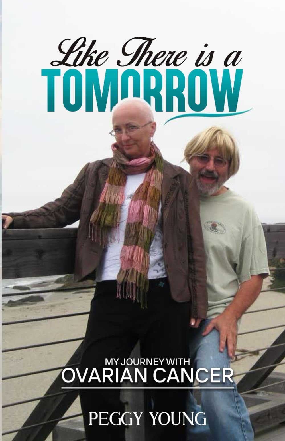 Like There is a Tomorrow: My Journey with Ovarian Cancer