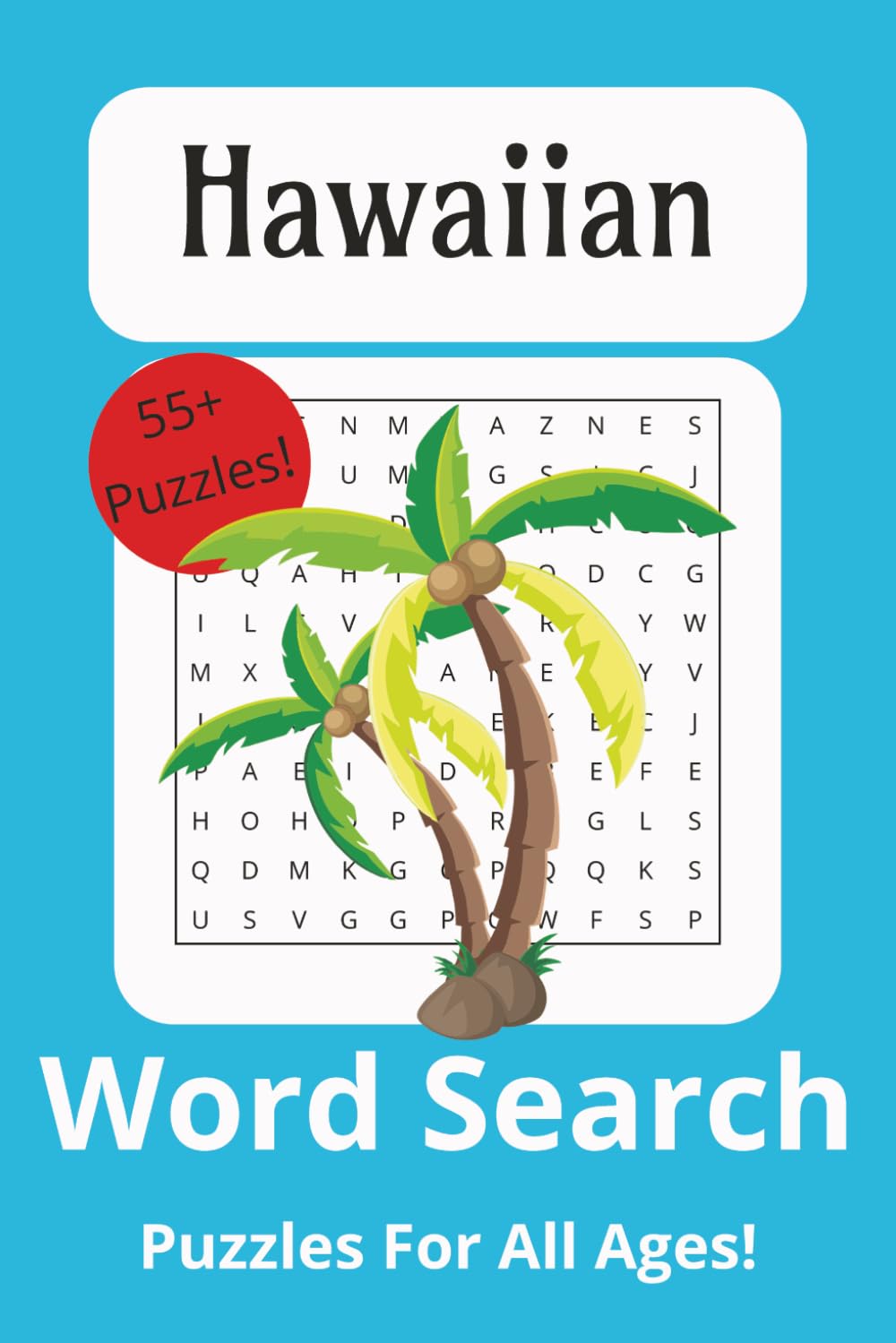 Hawaiian Word Search Puzzle Book: Word Searches with Easy to Read Print about Hawaii, Hawaiian Islands, Adventure and More [ 6x9 inches, 110 pages] ... Gift for Vacations, Holidays and Relaxation