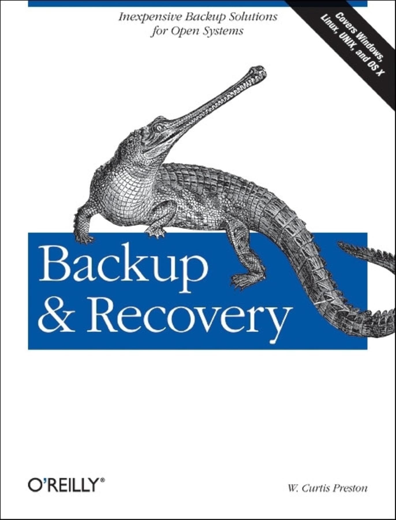 Backup & Recovery: Inexpensive Backup Solutions for Open Systems: Protecting Your Filesystem, Database, and Operating System Data. Covers Windows, Linux, UNIX and OS X (OREILLY)