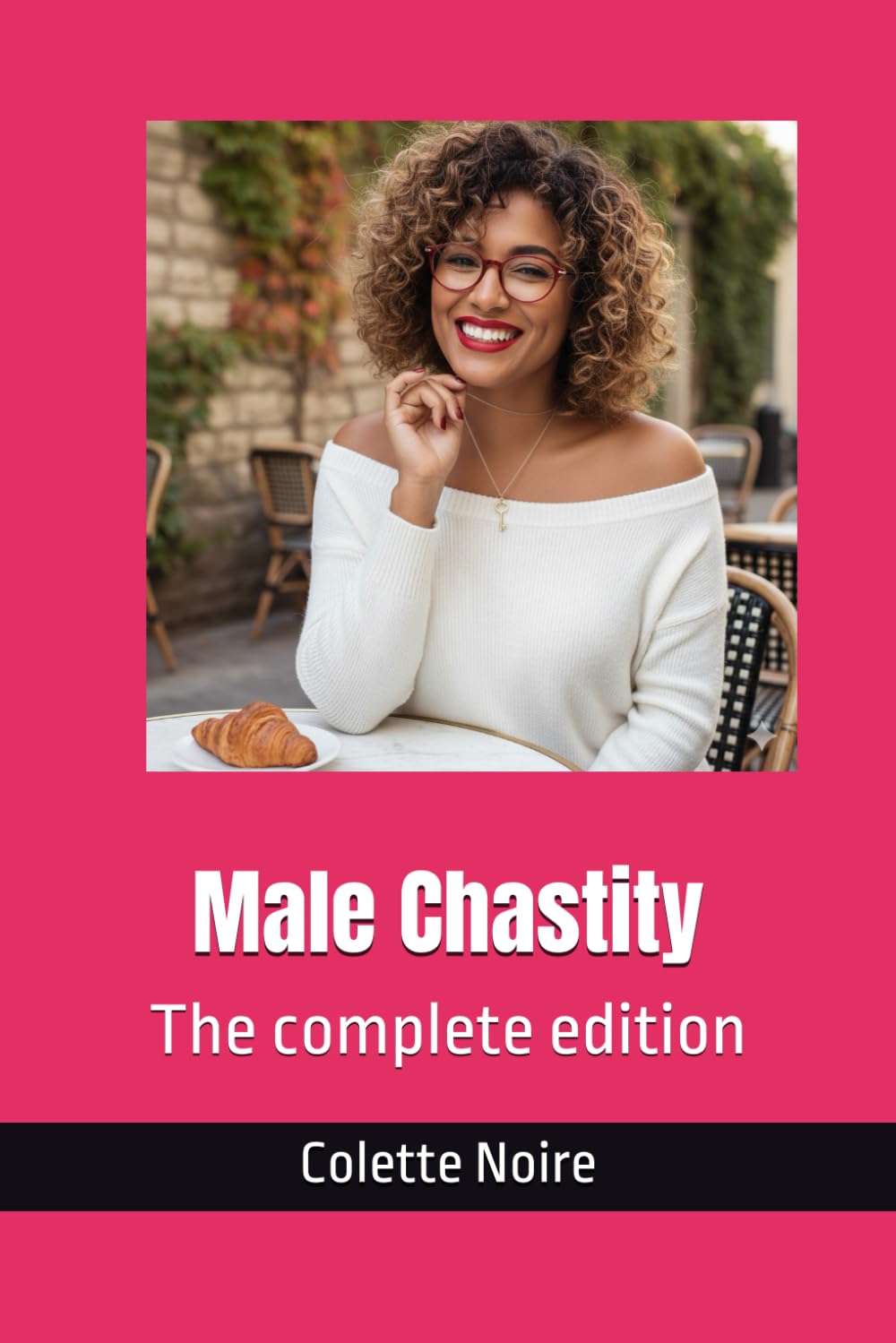 Male Chastity: The complete edition: 3 (Male Chastity - a practical guidance)