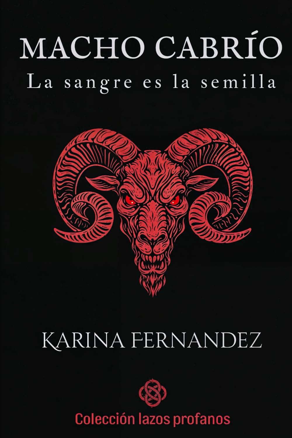 Macho Cabrío: La sangre es la semilla (Colección lazos profanos)
