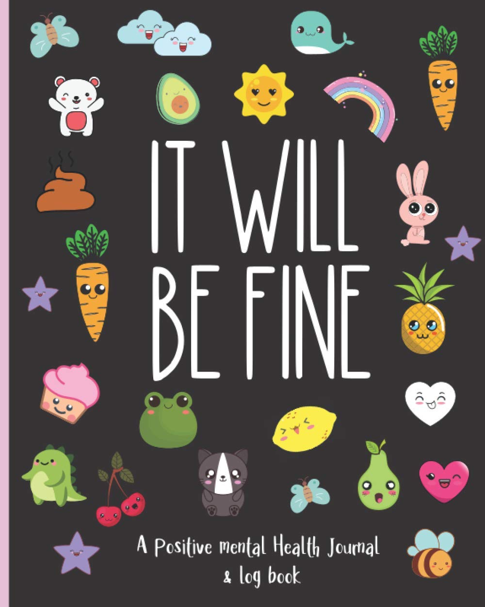 Positive Mental Health Journal & Log Book - It Will Be Fine: Track Mood, Meals & Habits - Energy, Sleep & Anxiety Log - Set Daily Goal & Practice Gratitude.