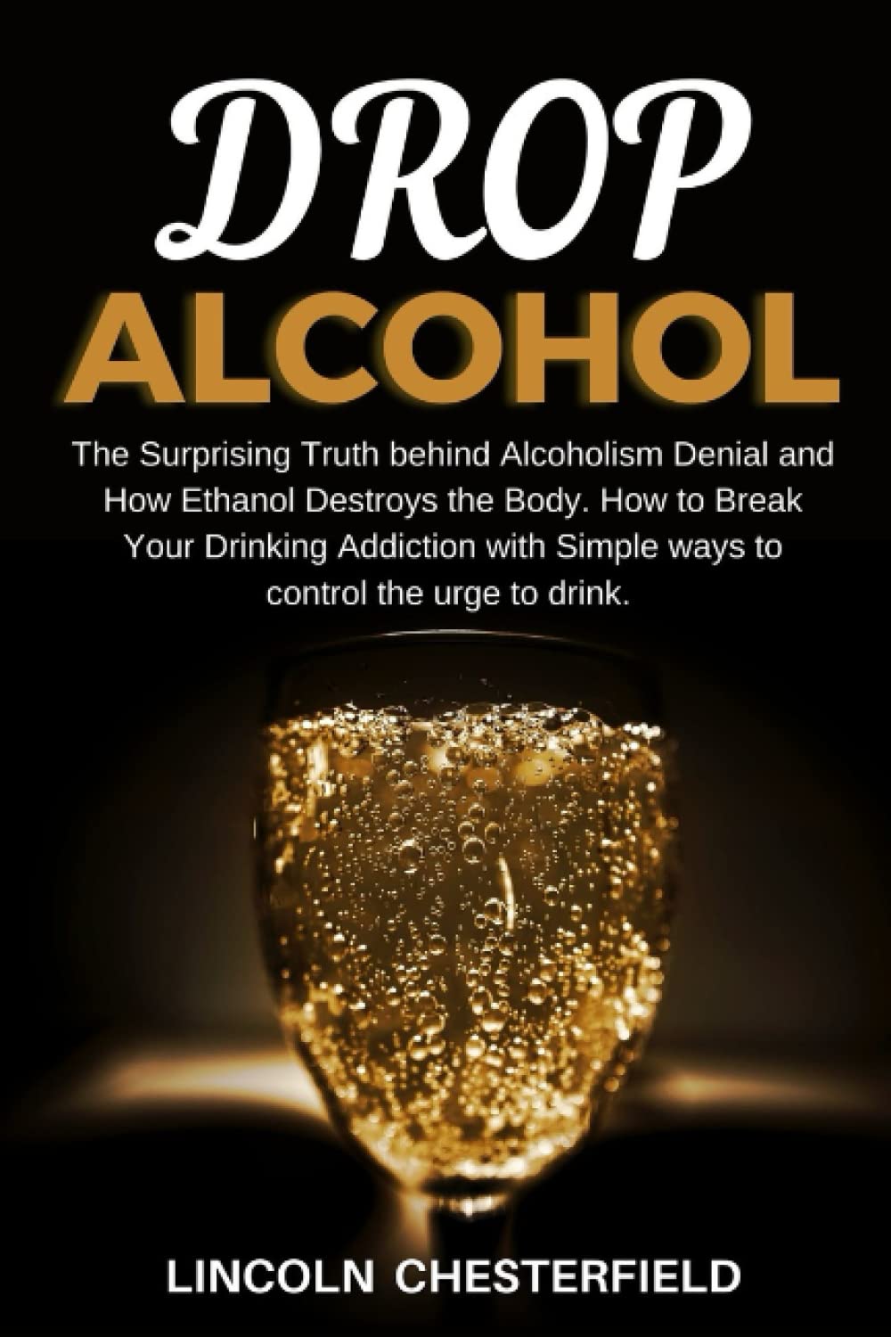 Buy DROP ALCOHOL The Surprising Truth behind Alcoholism Denial and How