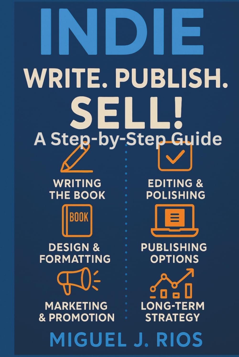 Indie: Write. Publish. Sell!: A Step-by-Step Guide