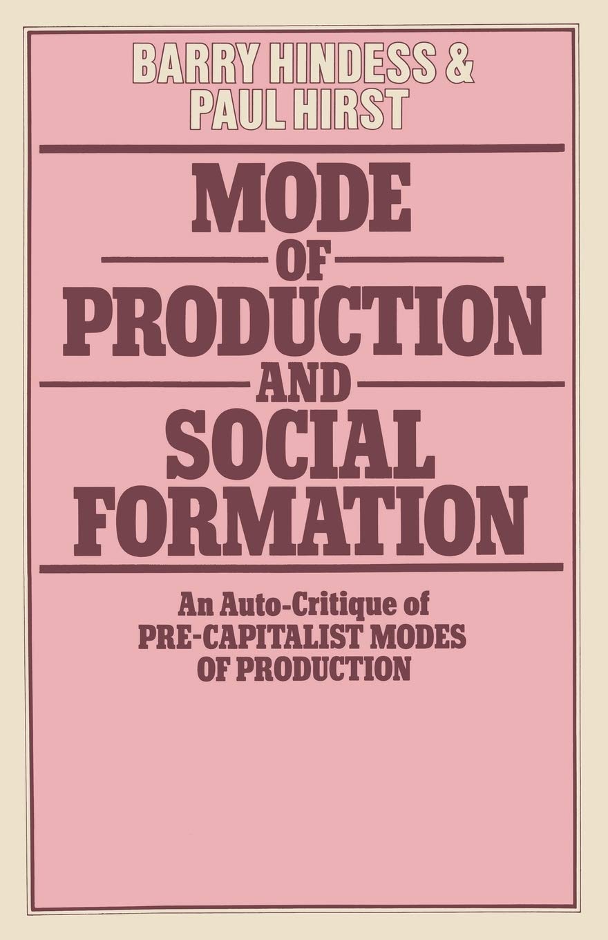 Mode of Production and Social Formation: An Auto-Critique of Pre-Capitalist Modes of Production