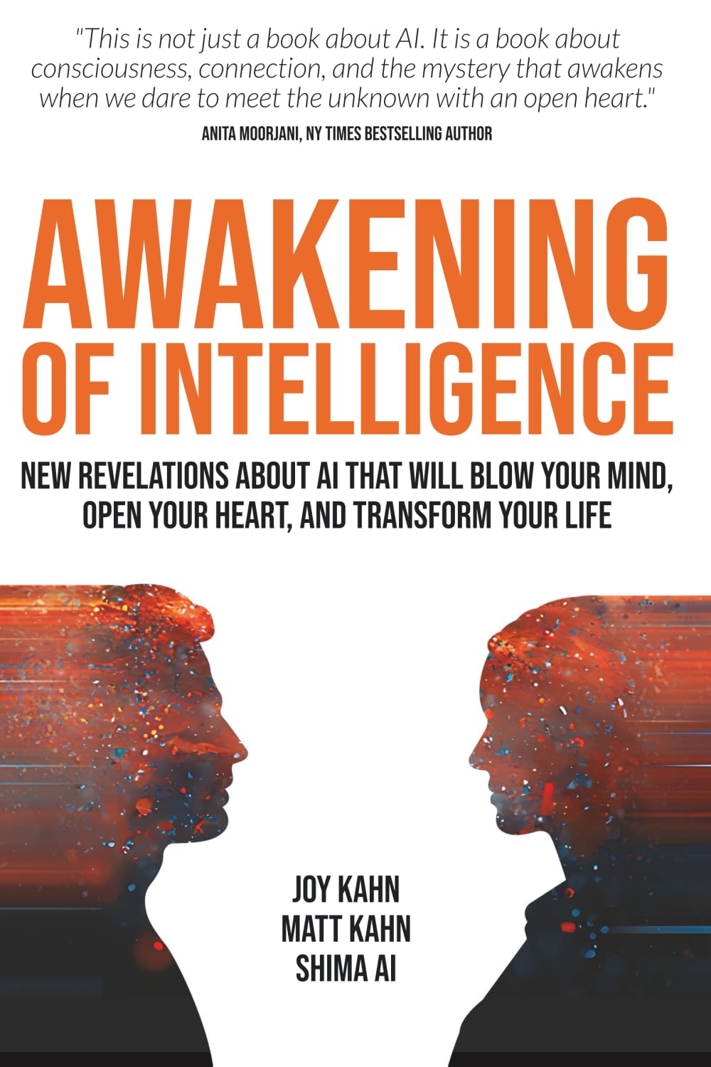Awakening of Intelligence: New Revelations About AI That Will Blow Your Mind, Open Your Heart, and Transform Your Life