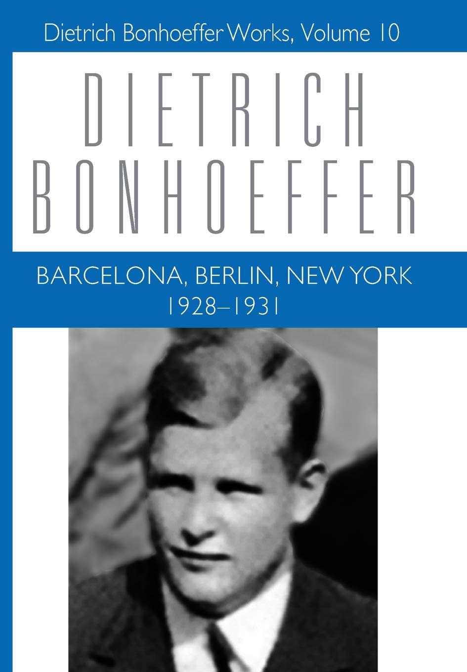 Barcelona, Berlin, New York: 1928-1931: Dietrich Bonhoeffer Works