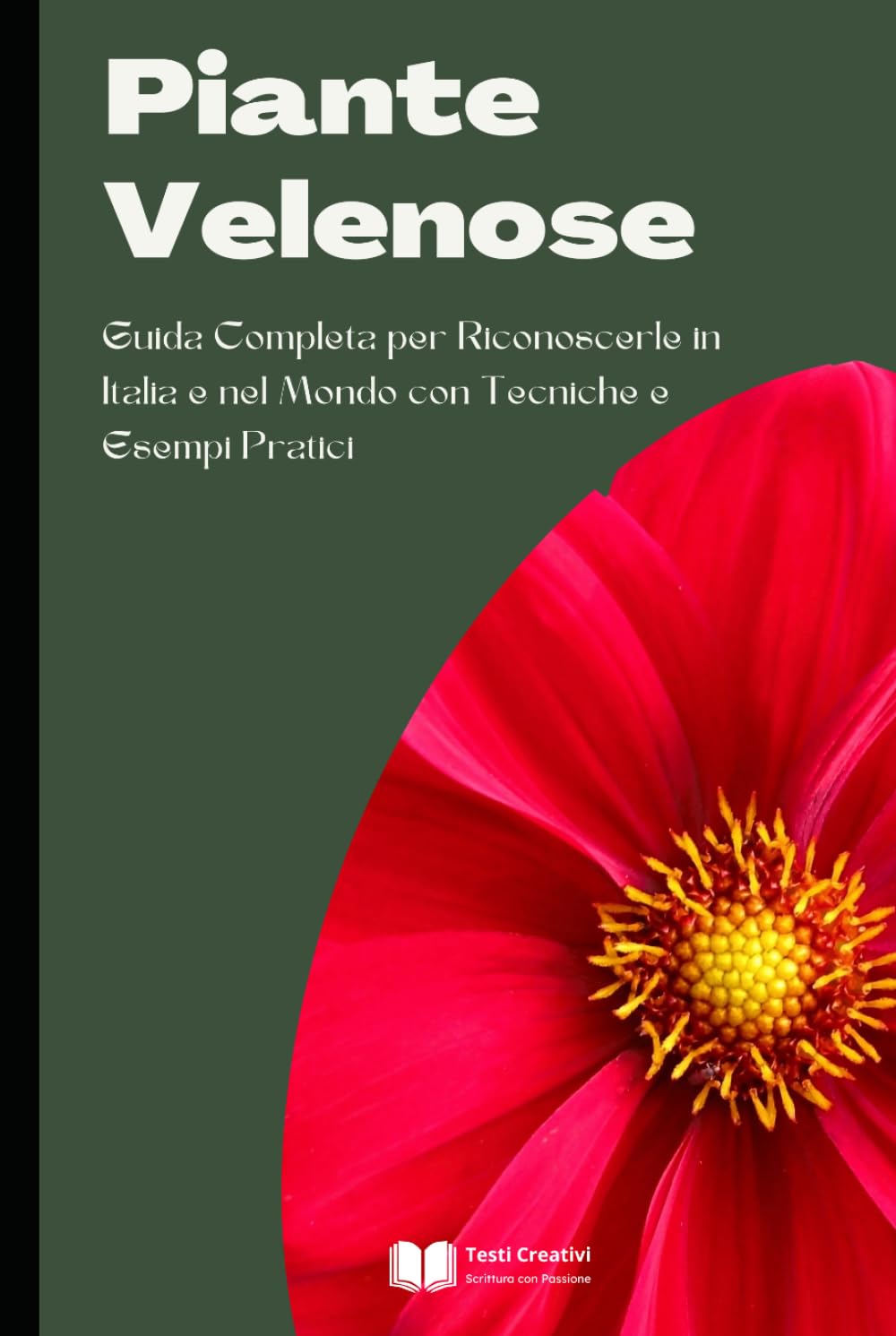 Piante Velenose: Guida Completa per Riconoscerle in Italia e nel Mondo con Tecniche e Esempi Pratici (Coltivazione, Botanica e Giardinaggio Pratico)