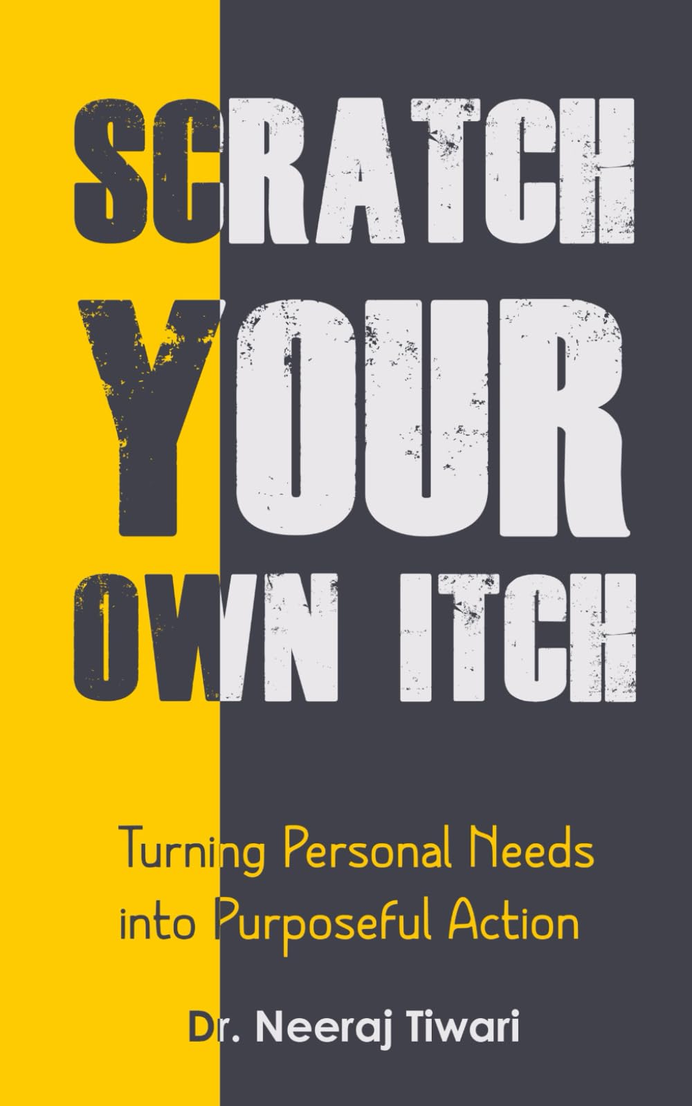 SCRATCH YOUR OWN ITCH: Turning Personal Needs into Purposeful Action