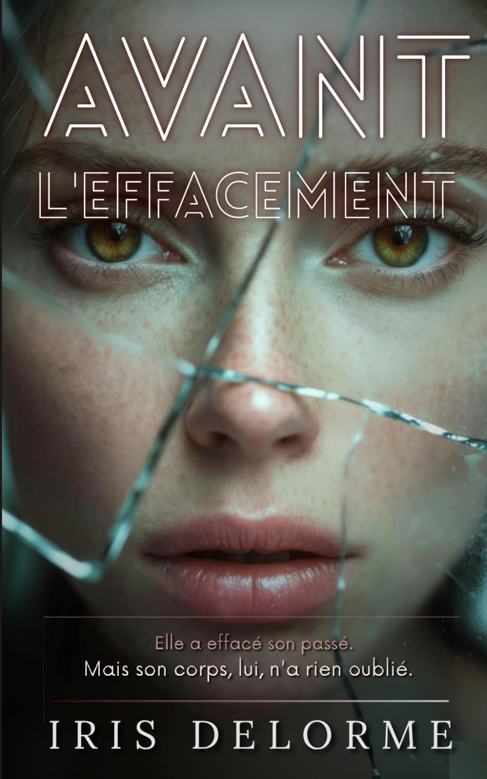 AVANT L'EFFACEMENT: Elle a effacé son passé. Mais son corps, lui, n'a rien oublié.