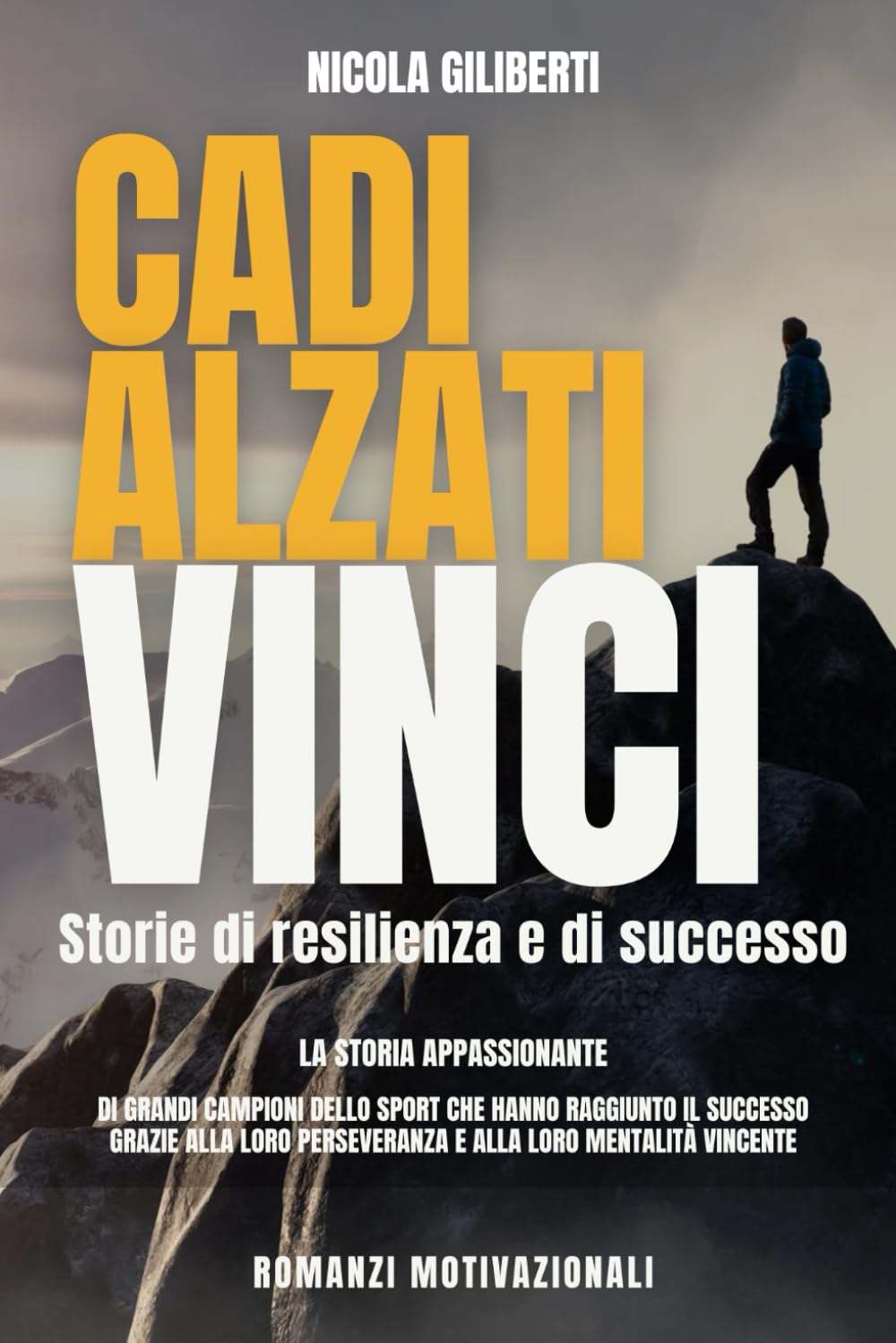Cadi Alzati Vinci | Storia di Resilienza e di Successo: La Storia Appassionante di Grandi Campioni Dello Sport che hanno Raggiunto il Successo Grazie alla Loro Perseveranza e alla Mentalità Vincente