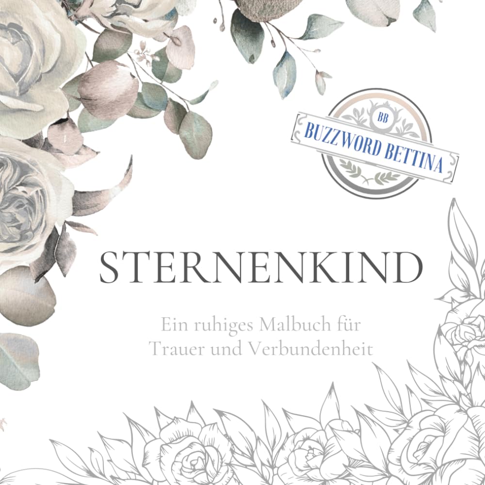 Ausmalbuch Sternenkind: 70 einfühlsame Worte rund um Sternenkinder, Liebe und Abschied (Buzzwords Job-Edition)