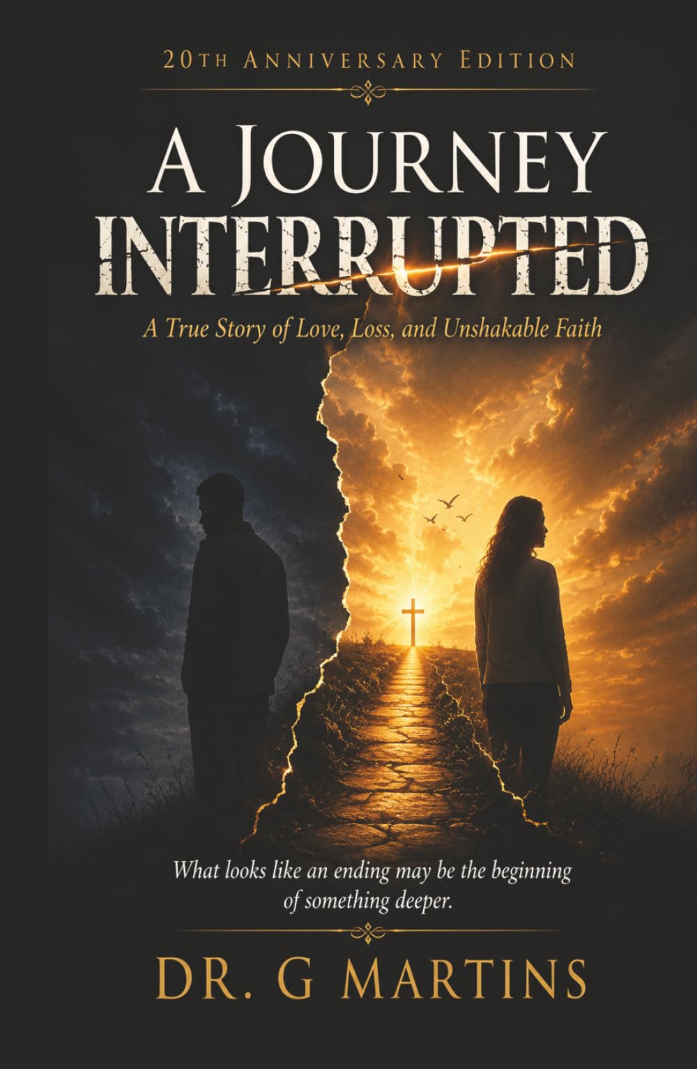 A Journey Interrupted: A True Story of Love, Loss and Unshakable Faith; 20th Anniversary Edition