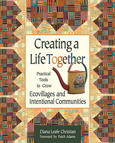 Compare Textbook Prices for Creating a Life Together: Practical Tools to Grow Ecovillages and Intentional Communities  ISBN 9780865714717 by Christian, Diana Leafe,Adams, Patch