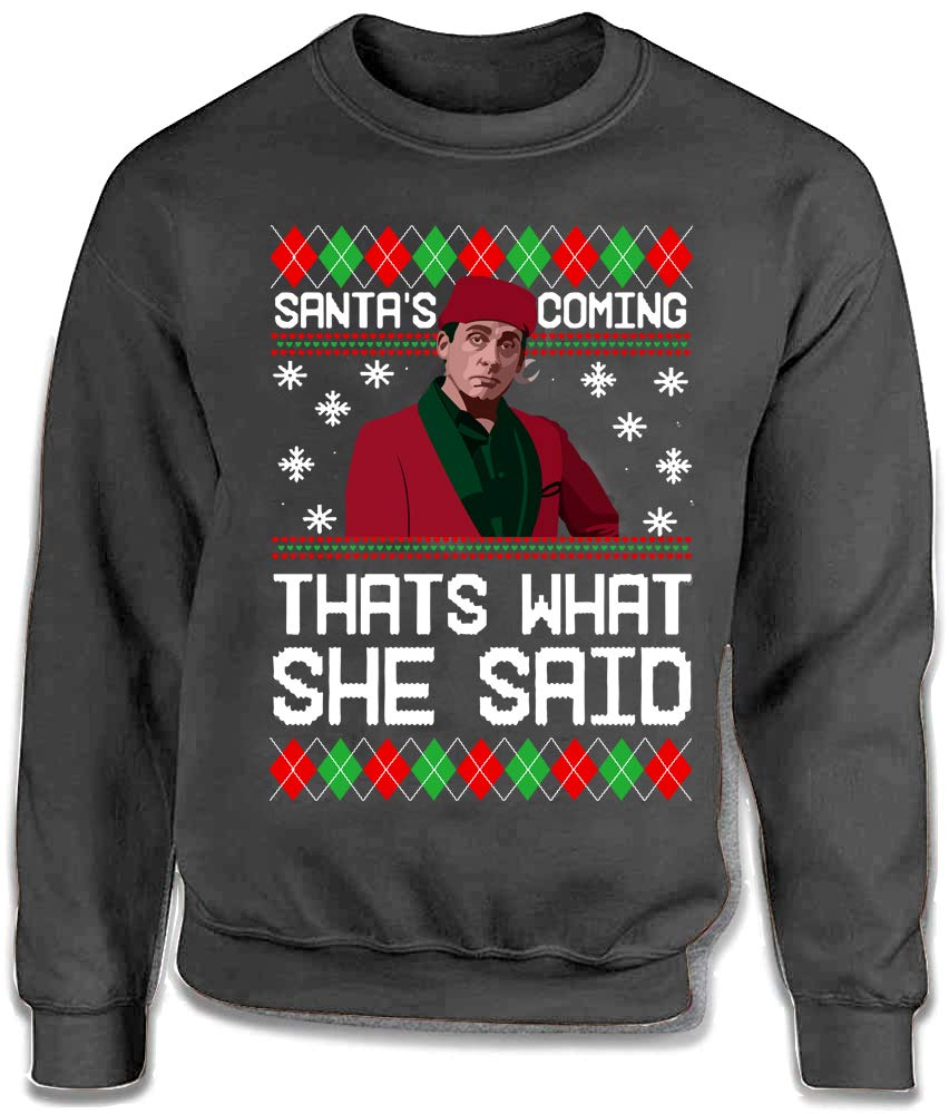 Santa is Coming That's What She Said Funny Office Ugly Christmas Sweater Michael Scott TEP-1966