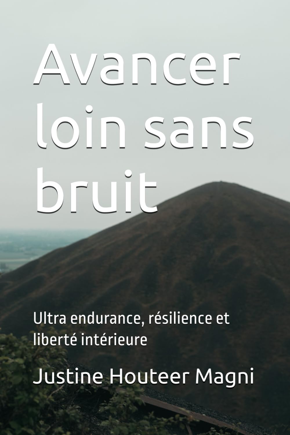 Avancer loin sans bruit: Ultra endurance, résilience et liberté intérieure