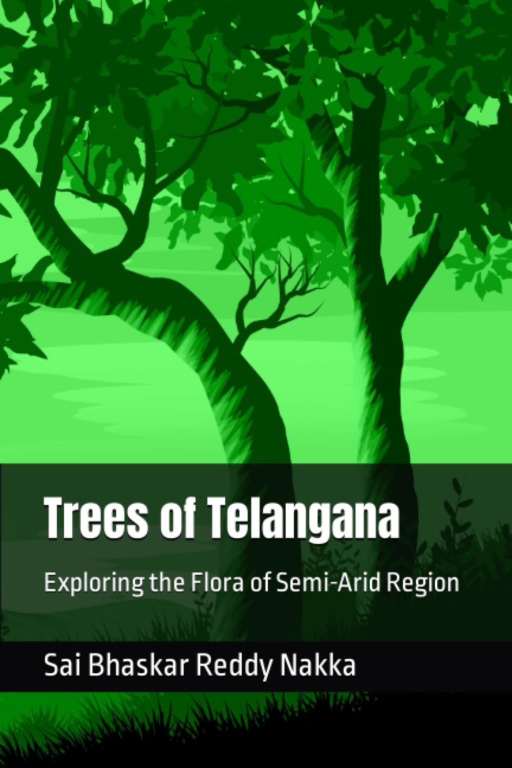 Trees of Telangana: Exploring the Flora of Semi-Arid Region: Nakka, Dr ...