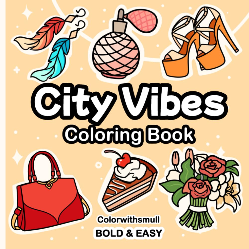 City Vibes: Coloring Book for Adults and Teens, Bold and Easy Designs for Relaxation Featuring Cute Clothing & City Chic (Cute & Simple Coloring)