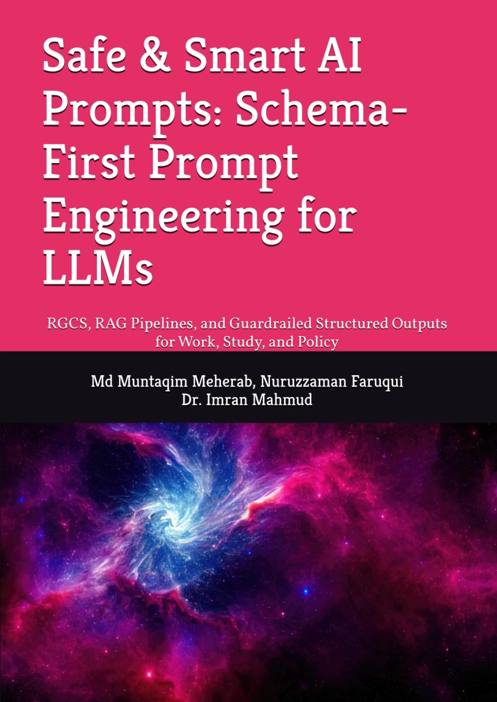 Safe & Smart AI Prompts: Schema-First Prompt Engineering for LLMs: RGCS, RAG Pipelines, and Guardrailed Structured Outputs for Work, Study, and Policy