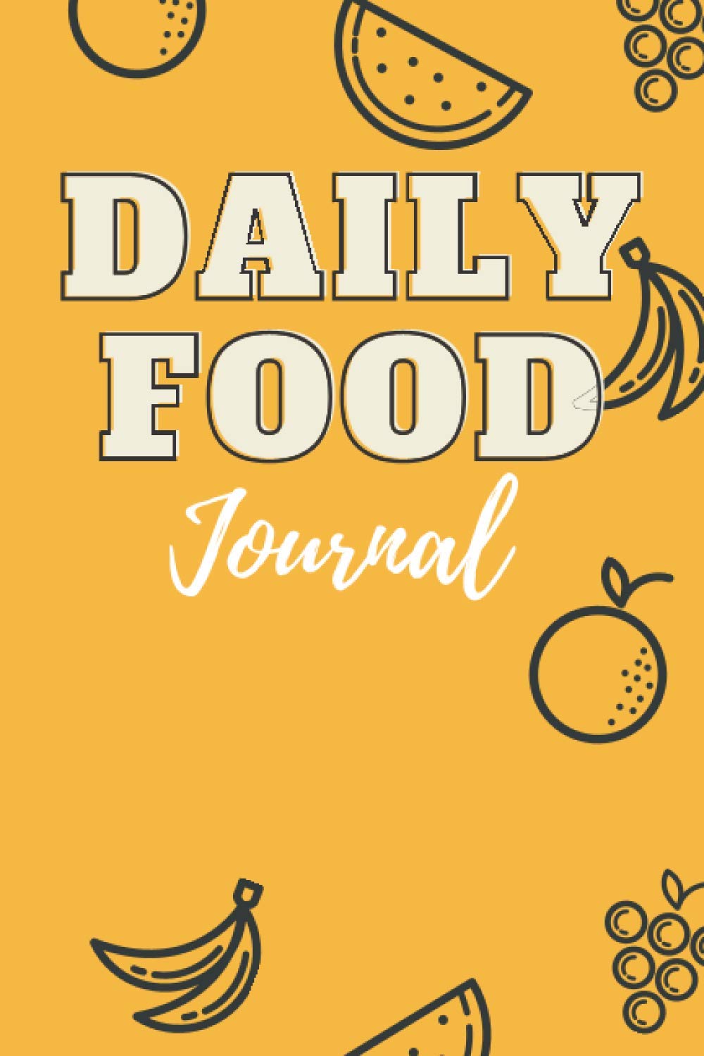 Daily Food Journal: Diary Notebook Planner to Keep Track of Your Foods Calorie Counter for Weight Loss Exercise & Fitness