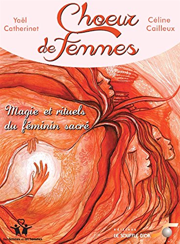 Télécharger Choeur de femmes : Magie et rituels du féminin sacré livre En ligne