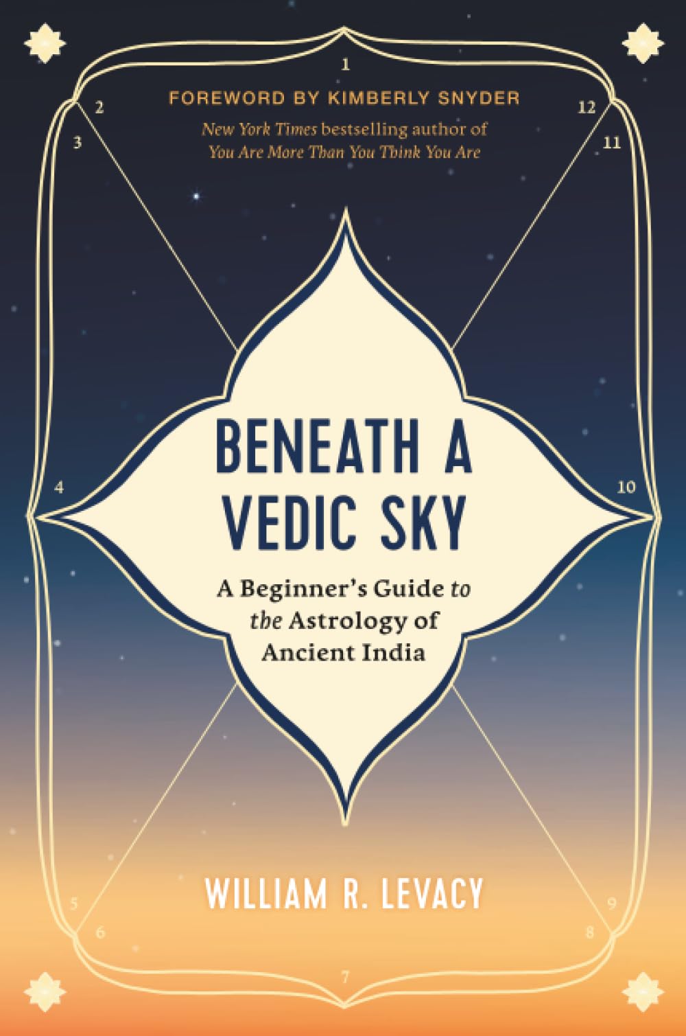 Beneath a Vedic Sky A Beginner's Guide to the Astrology of Ancient India