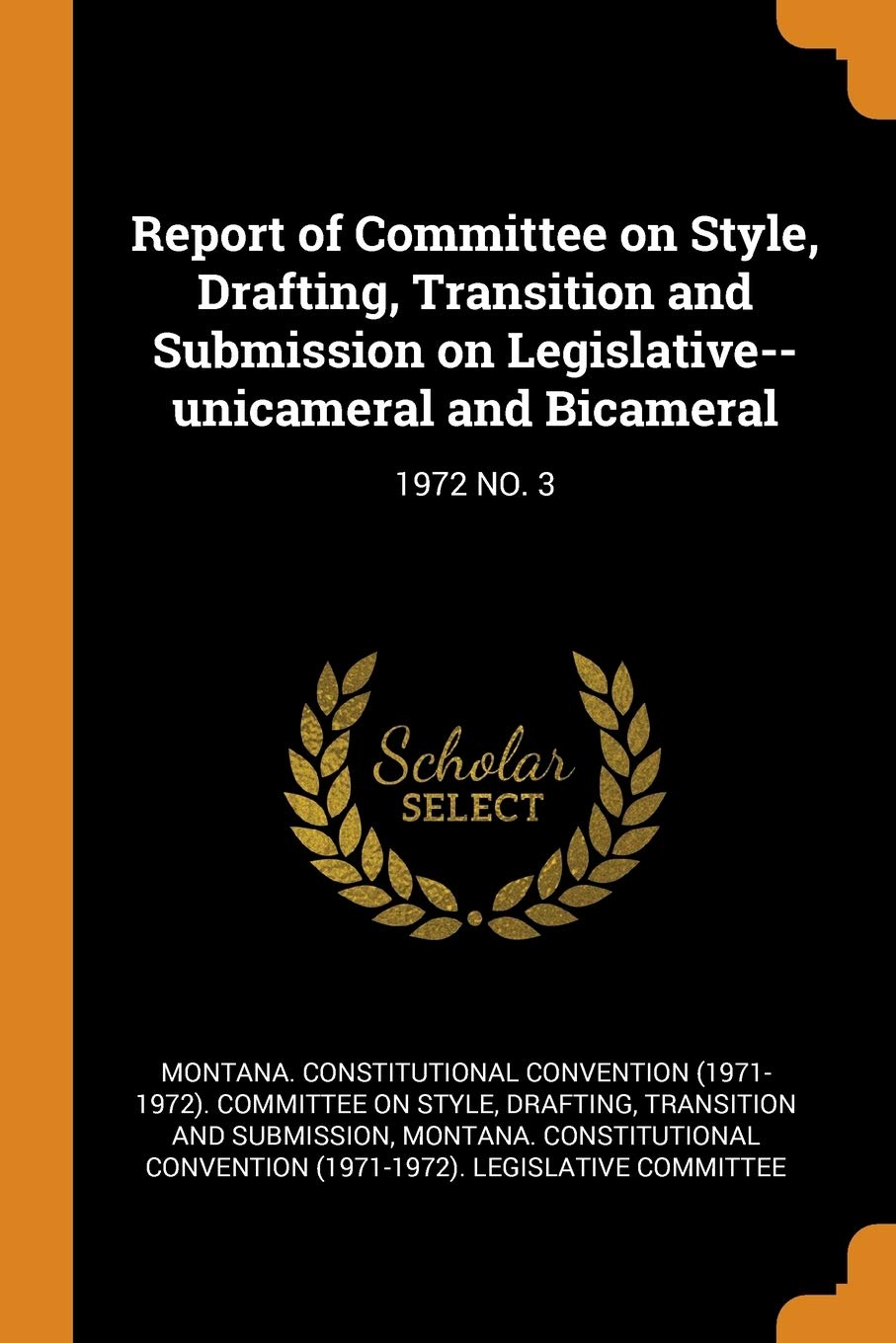 Report of Committee on Style, Drafting, Transition and Submission on Legislative--unicameral and Bicameral: 1972 No. 3