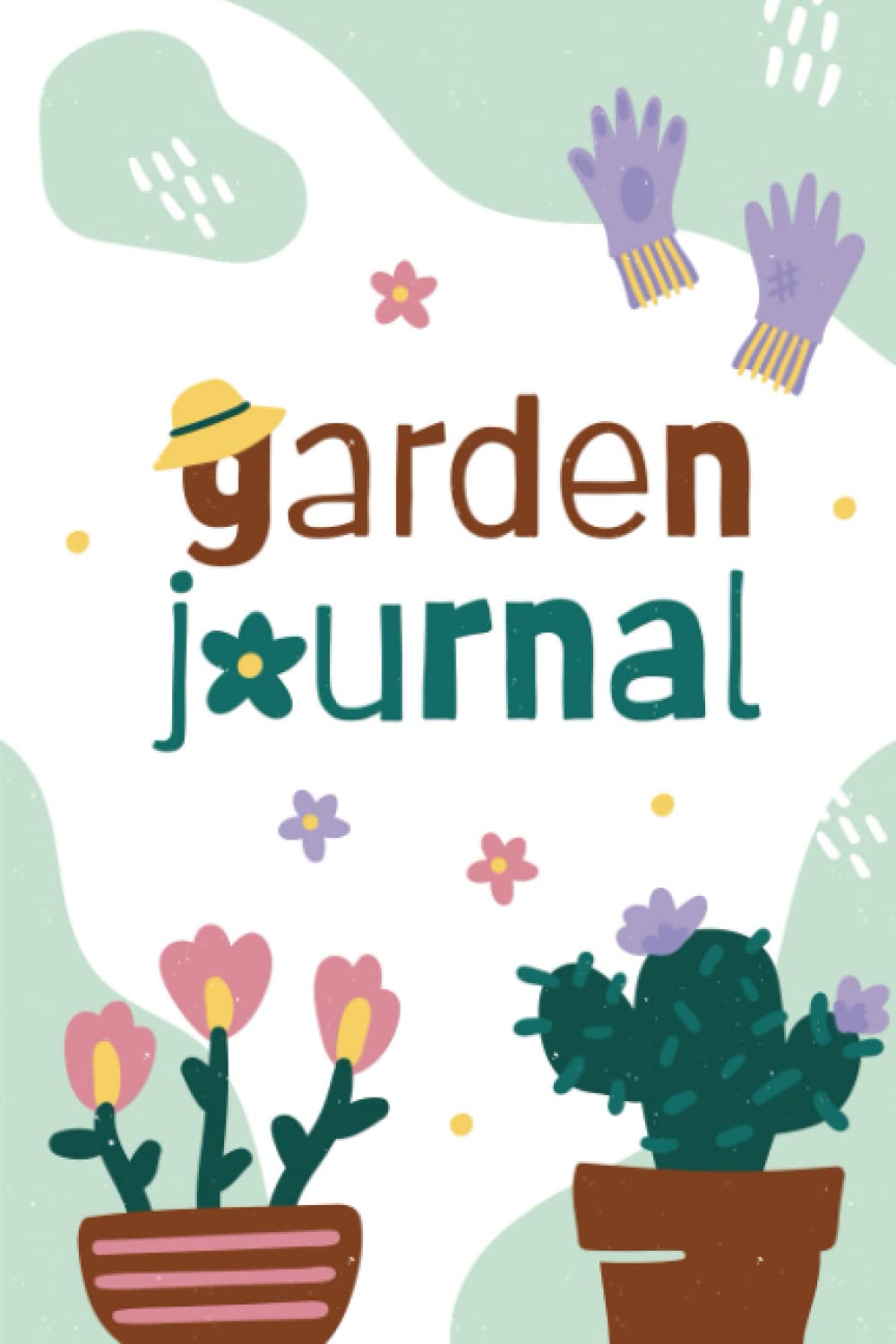 Garden Journal: 6x9 Journal For Writing Down Those Daily Tasks, Dairy, Garden And Gardening Themed Notebook