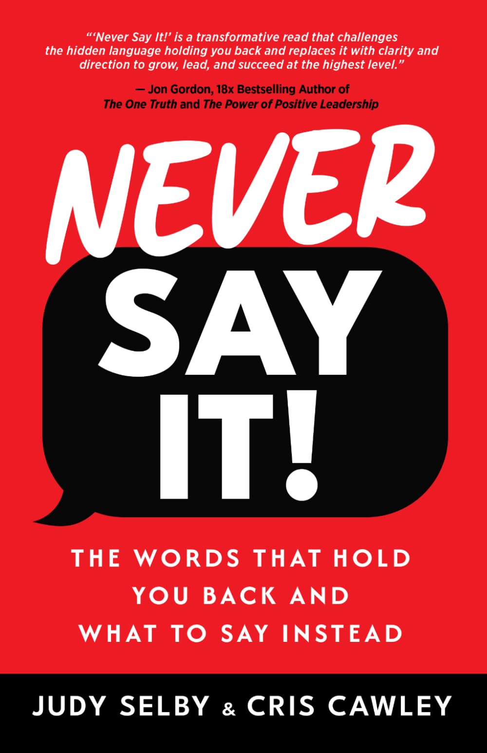 Never Say It!: The Words That Hold You Back and What to Say Instead