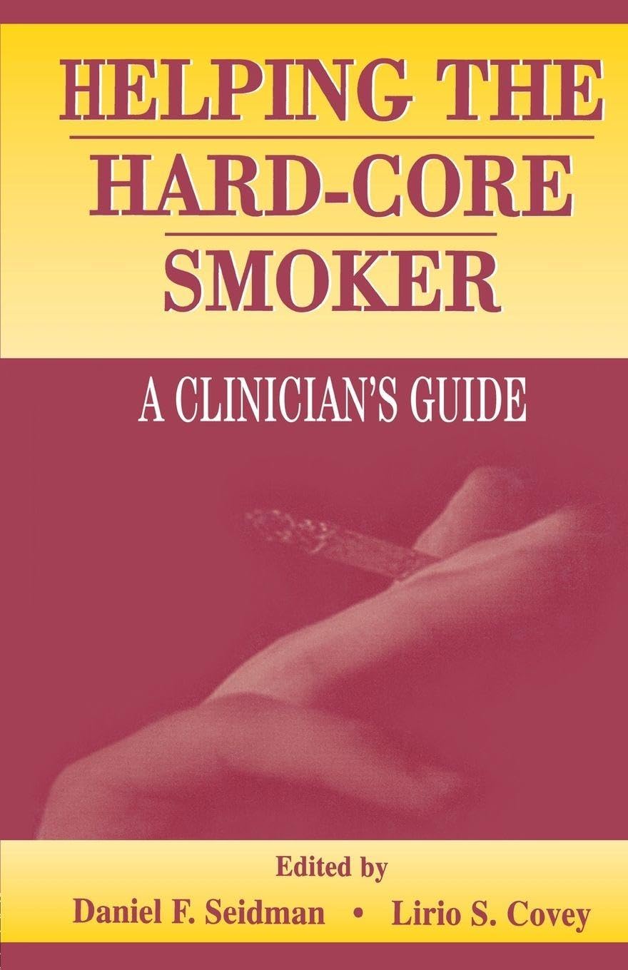 Helping the Hard-core Smoker: A Clinician's Guide