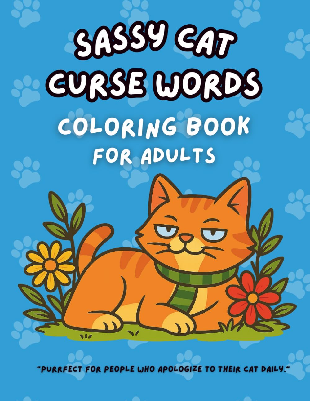 Sassy Cat Curse Word Coloring Book: The Foul-Mouthed Feline Coloring Book: An adult swear and cuss word coloring book (Squad Time)