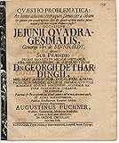  Medizinische Diss. An homo adultus ceteroquin sanus citra cibum & potum per quadraginta dies & quadraginta noctes solius naturae etc.? occasione Ieiunii quadragesimalis generosi viri de Bernhardt.