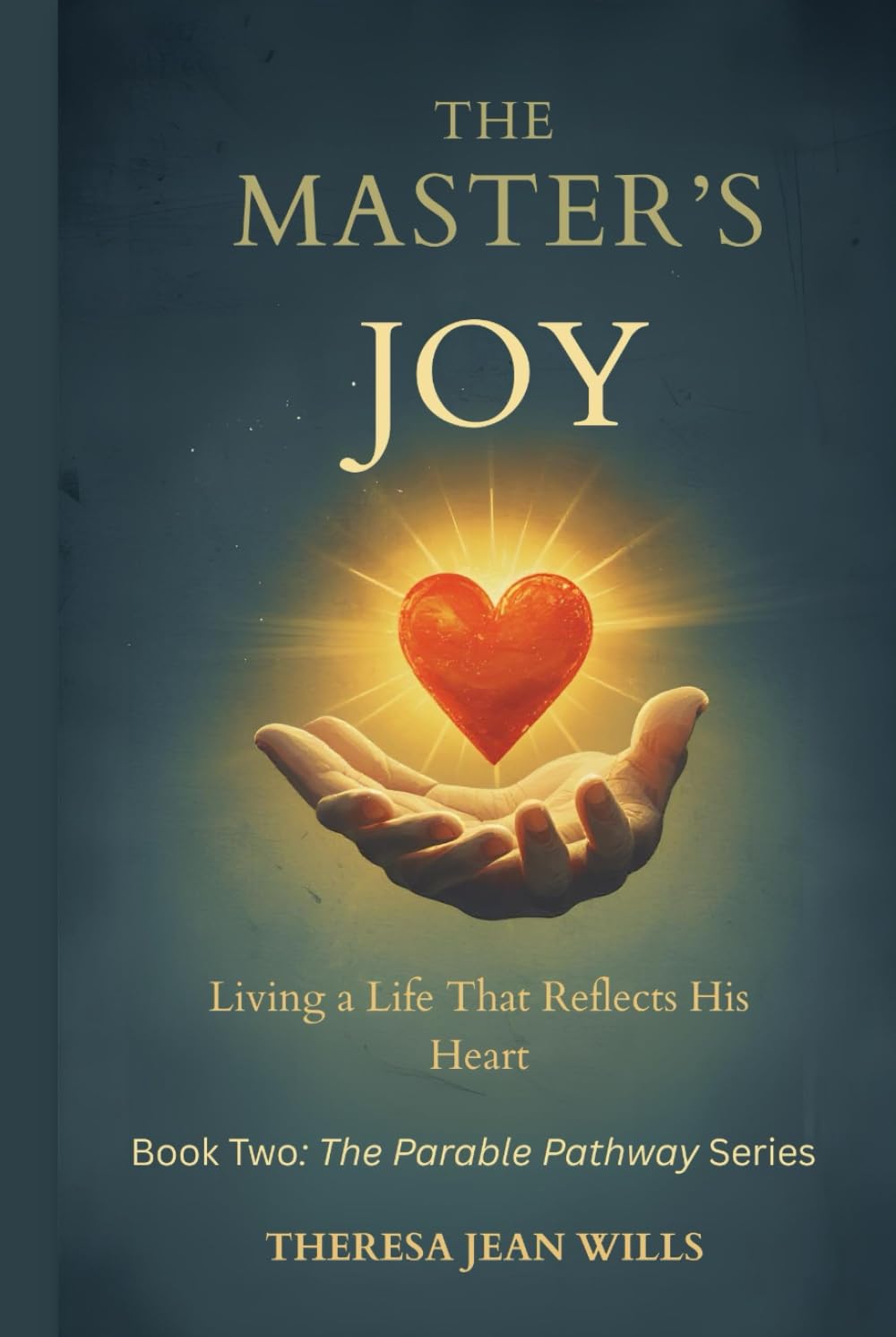 The Master's Joy: Living a Life Reflecting His Heart (The Parable Pathway Series)