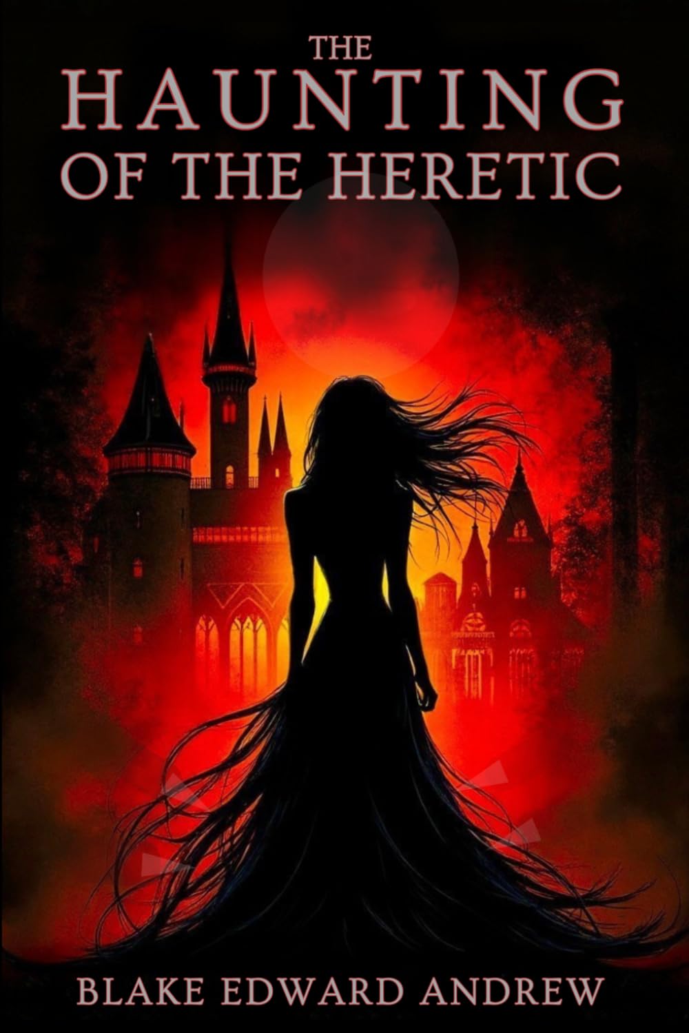 The Haunting of the Heretic: 3 (The Haunting Trilogy)