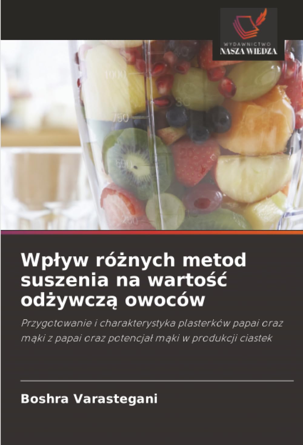 Wpływ różnych metod suszenia na wartość odżywczą owoców: Przygotowanie i charakterystyka plasterków papai oraz mąki z papai oraz potencjał mąki w produkcji ciastek