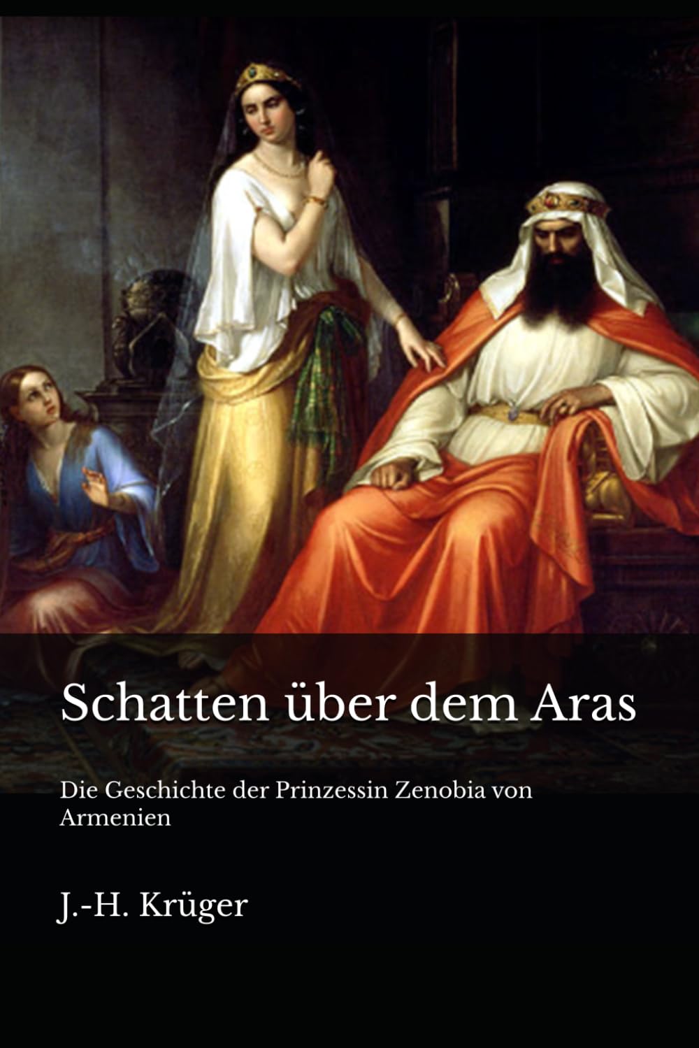 Schatten über dem Aras: Die Geschichte der Prinzessin Zenobia von Armenien