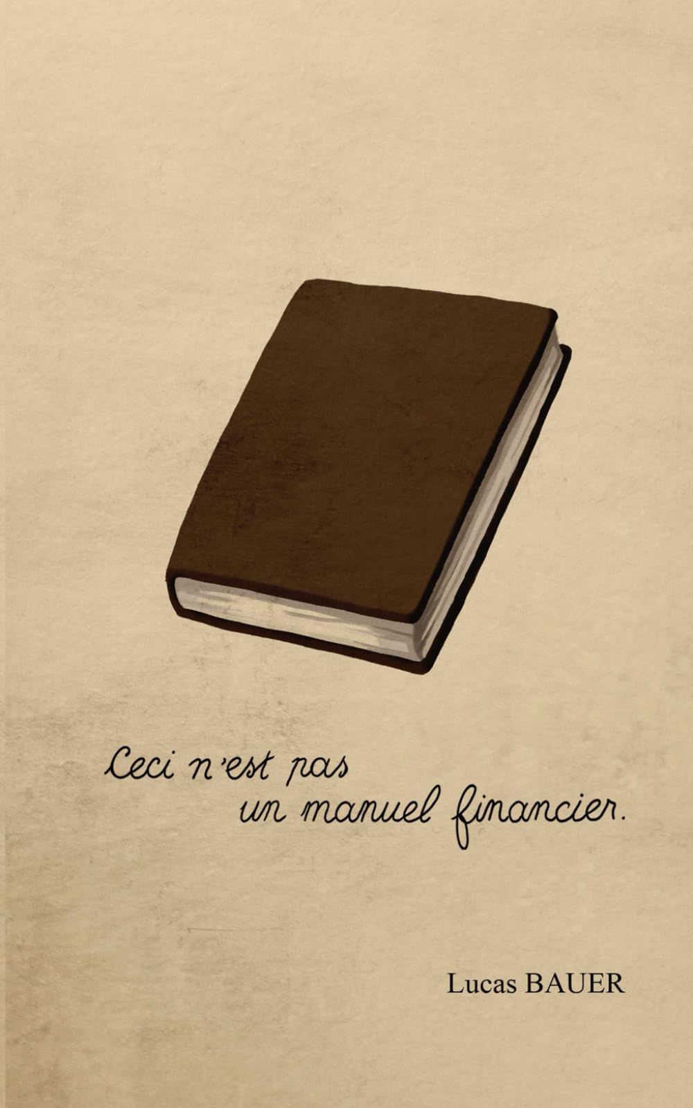 Ceci n'est pas un manuel financier: Une réflexion sur l’argent, avec les outils pour l’employer