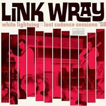 White Lightning: Lost Cadence Sessions por Link Wray — capa do álbum