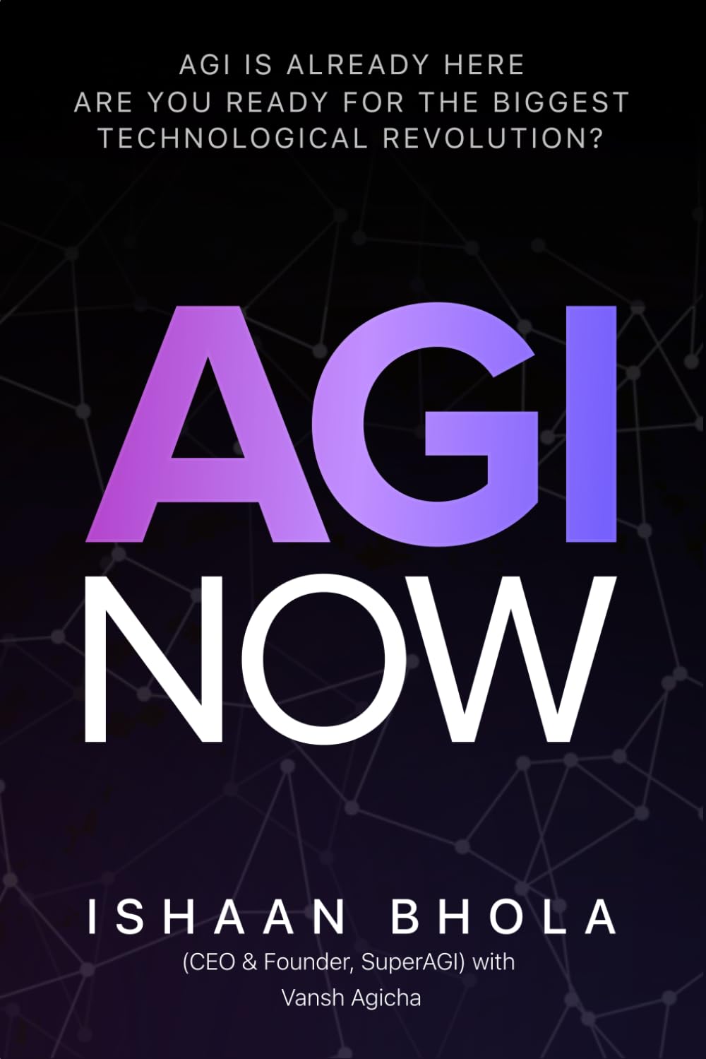AGI Now: AGI is Already Here, Are you ready for the biggest Technological Revolution?