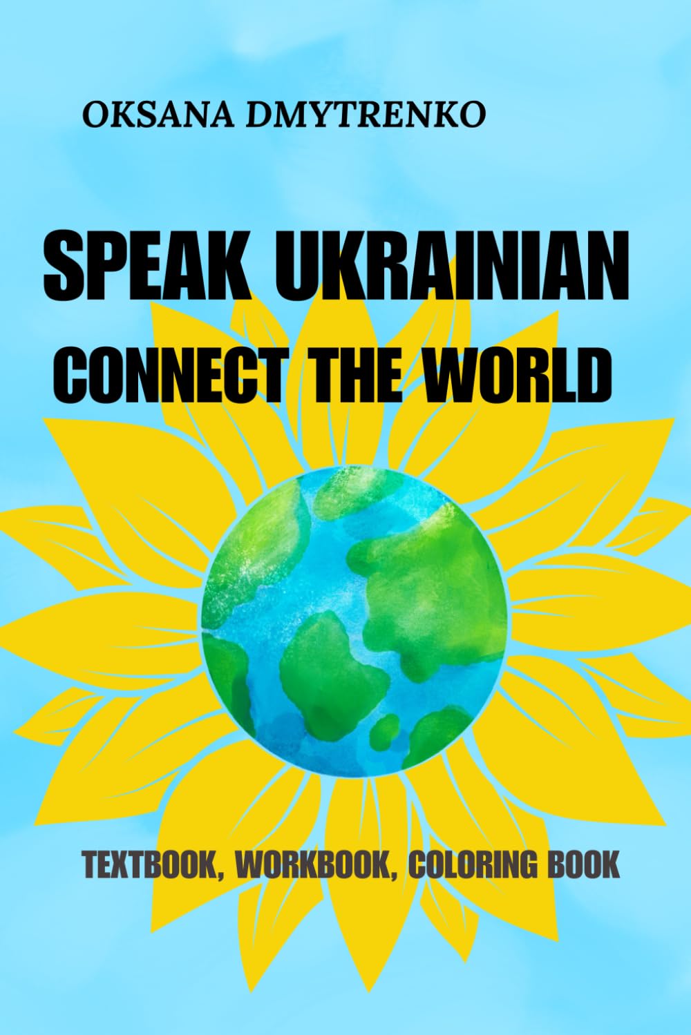 SPEAK UKRAINIAN. CONNECT THE WORLD: TEXTBOOK, WORKBOOK, COLORING BOOK