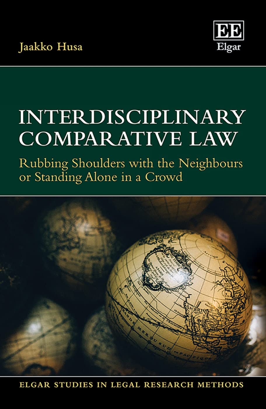 Buy Interdisciplinary Comparative Law: Rubbing Shoulders with the Neighbours or Standing Alone in a Crowd (Elgar Studies in Legal Research Methods) — BookShops.in