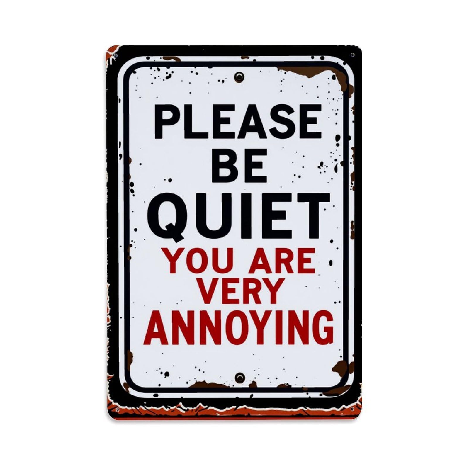 Enderetf Vintage Please Be Quiet You Are Very Annoying Tin Sign Metal Poster, Home Bar Garage Man Cave Cafe Indoor & Outdoor Wall Decoration 8X12inches