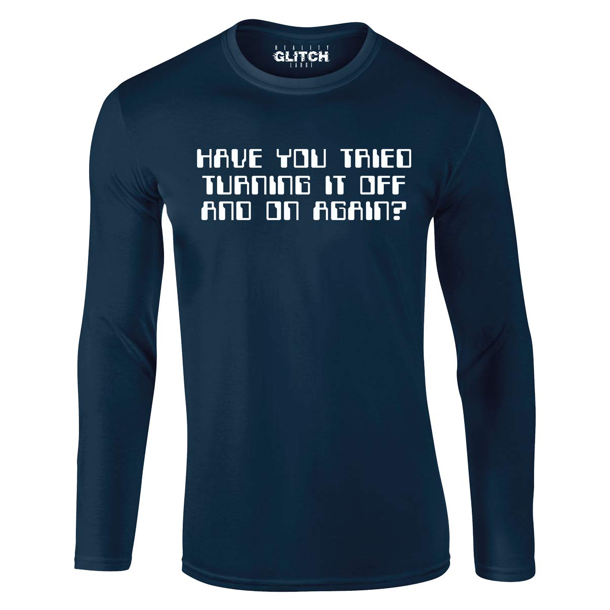 Reality Glitch Men's Navy Blue Have You Tried Turning It Off And On Again? T-Shirt - Long Sleeve