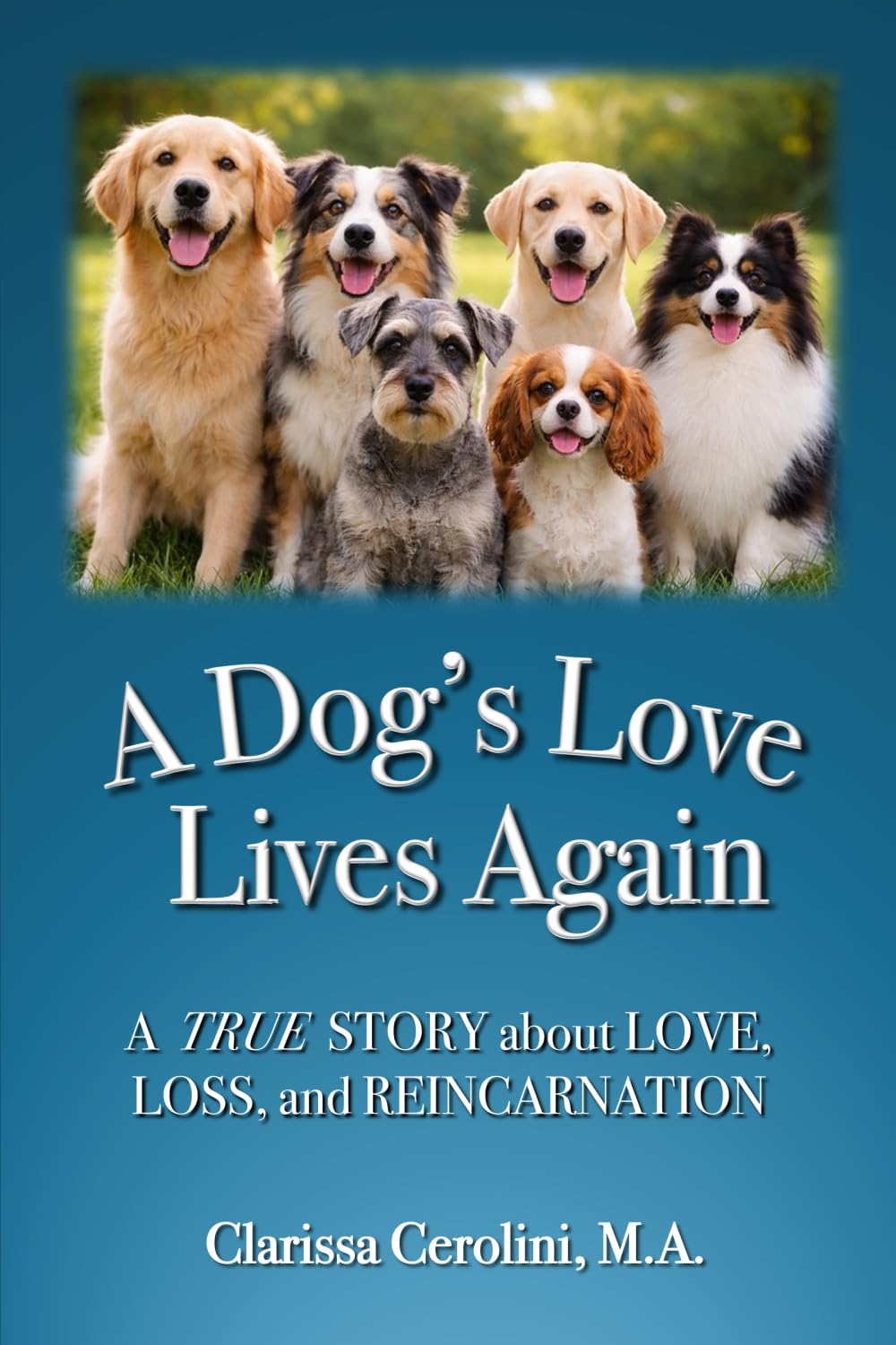 A Dog's Love Lives Again: For anyone who has loved a dog deeply, lost a dog, felt a presence linger, or wondered if love truly ends